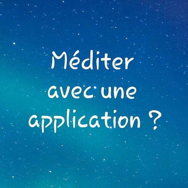 Méditer avec une application ?